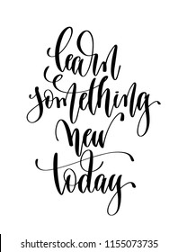learn something new today - hand lettering inscription text for back to school holiday design, calligraphy vector illustration
