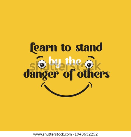 learn to stand by the danger of others-text-based t-shirt