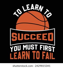 To Learn To Succeed You Must First Learn To Fail Typography t-shirt Design Vector
