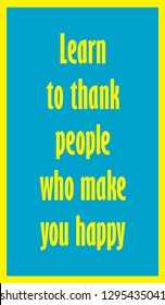 Learn to thank people who make you happy