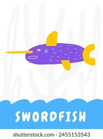 Learn underwater flashcard. Learning English words for kids. Cute hand drawn doodle educational card with swordfish. Preschool under sea, ocean life learning material