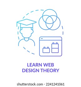 Learn web design theory blue gradient concept icon. Gain knowledge and skills. Becoming web designer abstract idea thin line illustration. Isolated outline drawing. Myriad Pro-Bold font used