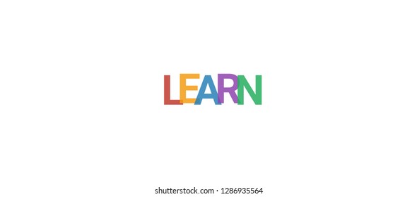 Learn word concept. Colorful "Learn" on white background. Use for cover, banner, blog.
