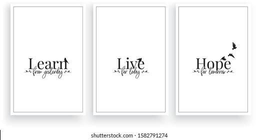 Learn from yesterday, live for today, Hope for tomorrow, vector, Scandinavian minimalism three pieces poster design, wording design, lettering. Motivational inspirational life quotes. Wall art work