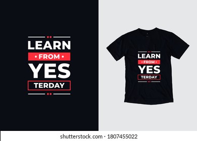 Learn from yesterday quotes t shirt design