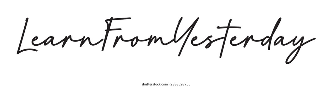 learn from yesterday text on white background.
