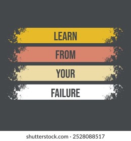 LEARN FROM YOUR FAILURE TSHIRT DESIGN - Quote tshirt design - Famous Quote tshirt design - Typography tshirt design, Vector eps file, Print ready