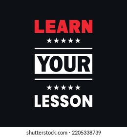 Learn your lesson motivational quotes, text vector t shirt design