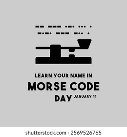 Learn Your Name In Morse Code Day. January 11. Eps 10.