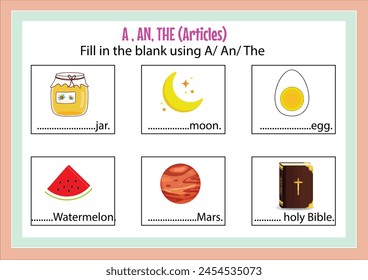 Learning  articles a and an and the for kids. Educational worksheet. Write the missing articles.