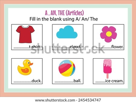 Learning  articles a and an and the for kids. Educational worksheet. Write the missing articles.