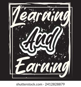Learning and earning motivational and inspirational quotes lettering typography t shirt design