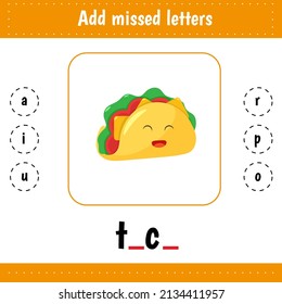 Learning English words. Worksheets for kids education for school and kindergarten. Letters recognition. Add missed letters. Educational worksheet. Taco