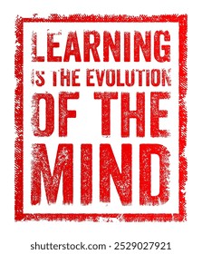 Aprender é a evolução da mente - sugere que o processo de aprendizagem é essencial para o desenvolvimento e crescimento do intelecto e habilidades cognitivas, selo de conceito de texto