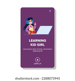 vector de niña aprendiz. clase infantil, estudiante escolar, niños de estudio, tecnología feliz, portátil en casa, niña de aprendizaje web de dibujos animados planos
