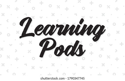 Learning Pod Text, Pod Learning, Home Schooling Sign, K-12 School, Teacher, School District, Students, Vector Illustration svg