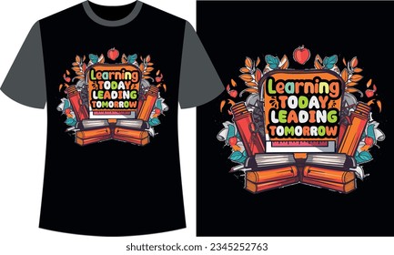 Learning Today Leading Tomorrow Back to school t-shirt design