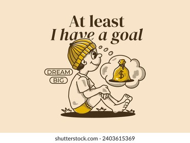 at least I have a goal. Vintage character illustration of a beanie boy sitting and daydreaming