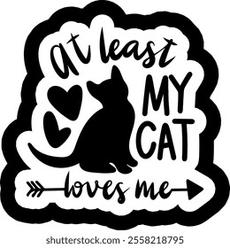 at least my cat loves me valentines day black vector graphic design and cut file