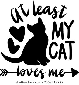 at least my cat loves me valentines day black vector graphic design and cut file