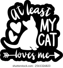 at least my cat loves me valentines day black vector graphic design and cut file