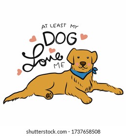 At least my dog (Golden Retriever) love me cartoon vector illustration