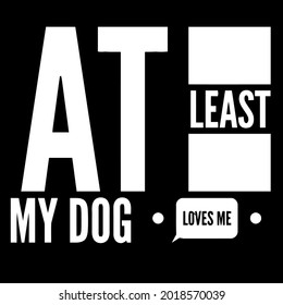 at least my dog loves me dog lover ote bag design vector illustration for use in design and print poster canvas