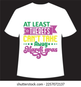 At least there fs can't the away Mardi gras Mardi Gras shirt print template, Typography design for Carnival celebration, Christian feasts, Epiphany, culminating  Ash Wednesday, Shrove Tuesday