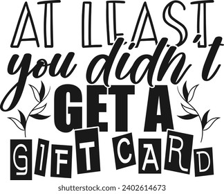At Least You Didn't Get A Gift Card - Gift Bag Illustration