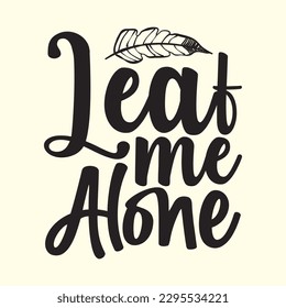 Leat Me Alone t shirt design, vector file 