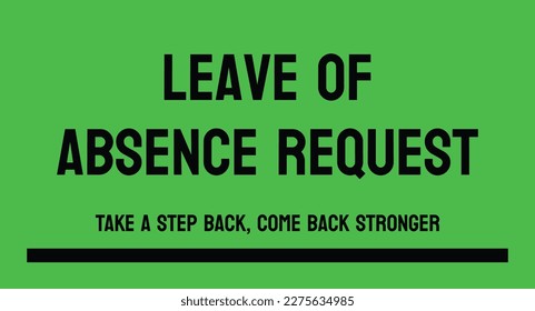 Leave Of Absence Request: Formal request to take time off work or school.