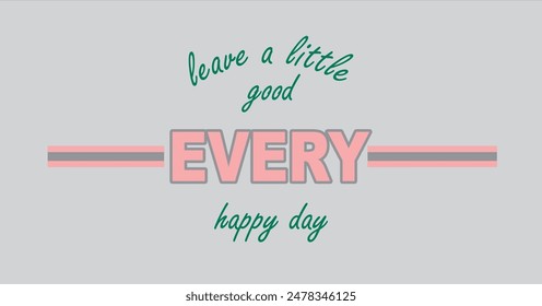 leave a little good ever happy art fashion