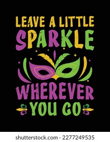 leave a little sparkle wherever you go Mardi Gras T-Shirt Design