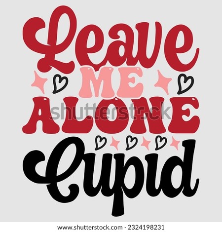 Leave Me Alone Cupid Retro svg design vector file