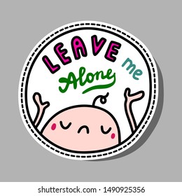 Leave me alone hand drawn vector sticker logo in cartoon style minimalism wit sad man