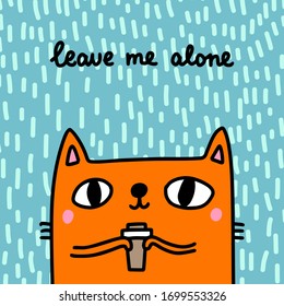 Leave me alone hand drawn vector illustration in cartoon comic style cat holding cup coffee textured background wallpaper print poster card