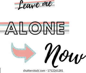 "Leave me alone now" written in different fonts, on a white background.