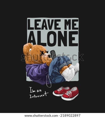 leave me alone slogan with bear doll listening to smartphone in square box vector illustration on black background