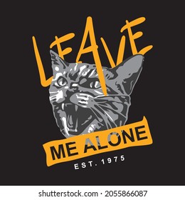 Leave Me Alone Slogan With Cat Illustration, Typography Illustration