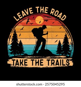 Leave The Road Take The Trails Typography T Shirt Design Vector