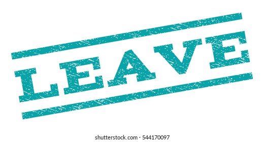 Leave watermark stamp. Text caption between parallel lines with grunge design style. Rubber seal stamp with dust texture. Vector cyan color ink imprint on a white background.