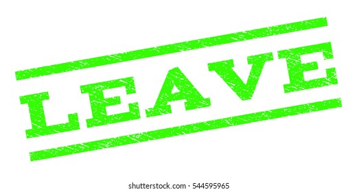 Leave watermark stamp. Text tag between parallel lines with grunge design style. Rubber seal stamp with dust texture. Vector light green color ink imprint on a white background.