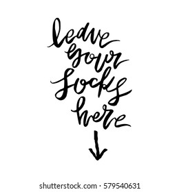 Leave your socks here Quote, Hand lettered Motivational Quote