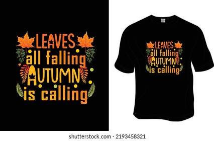 Leaves all falling autumn is calling, Autumn, Fall t shirt design. Ready to print for apparel, poster, and illustration. Modern, simple, lettering t-shirt vector.

