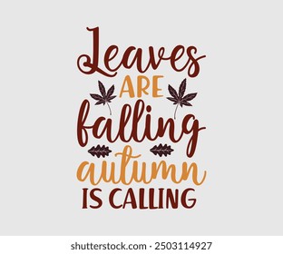 Leaves Are Falling Autumn Is Calling, Fall t shirt, Funny Fall Thanksgiving shirt Pumpkin T-shirt design, Autumn T-shirt design, Pumpkin Designs