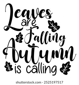 Leaves Are Falling Autumn Is Calling  Fall Autumn T-shirt design 