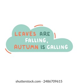Leaves are falling, Autumn is calling phrase
