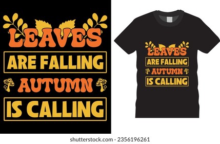Leaves are falling autumn is calling- Trendy Thanksgiving t-shirt design. funny Thanksgiving t shirts design vector illustration. Thanksgiving Lovers best t shirts design ready for any print item.   svg