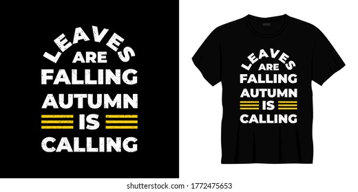 leaves are falling autumn is calling typography t-shirt design. Ready to print for apparel, poster, illustration. Modern, simple, lettering t shirt vector.