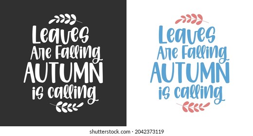 Leaves are falling autumn is calling vector graphic design typography lettering quotes fot print or cut file